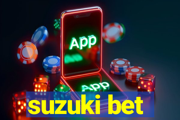 suzuki bet